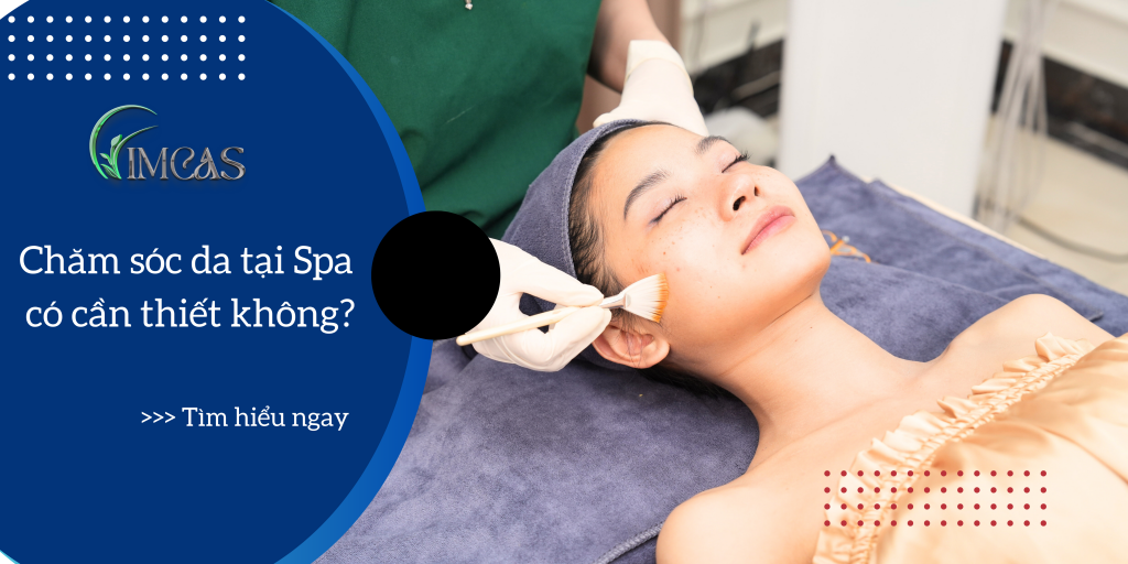 Chăm sóc da tại Spa có cần thiết không?